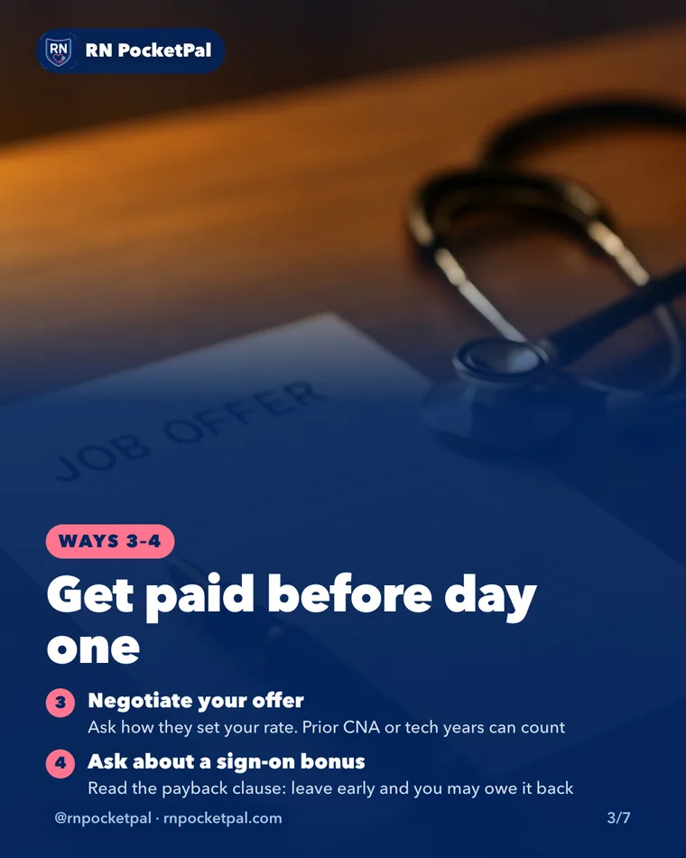 Get paid before day one. Negotiate your offer: Ask how they set your rate. Prior CNA or tech years can count. Ask about a sign-on bonus: Read the payback clause: leave early and you may owe it back